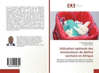 Couverture du livre « Utilisation optimale des incinerateurs de dechet sanitaire en afrique - directives a l'attention des » de Pokou Omer aux éditions Editions Universitaires Europeennes