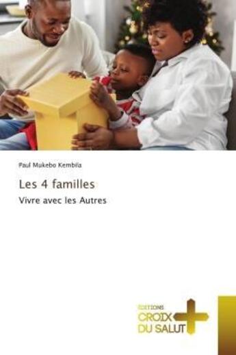 Couverture du livre « Les 4 familles : Vivre avec les Autres » de Paul Mukebo Kembila aux éditions Croix Du Salut