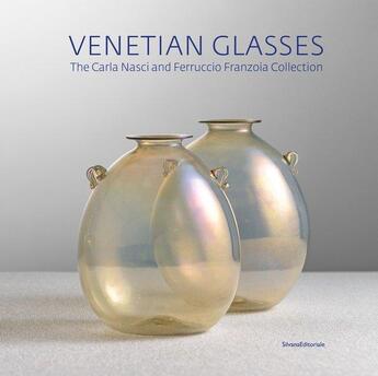 Couverture du livre « Venetian glasses - the carla nasci and ferruccio franzoia collection » de Casagrande Tiziana aux éditions Silvana