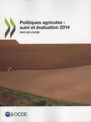 Couverture du livre « Politiques agricoles : suivi et évaluation 2014 » de  aux éditions Ocde