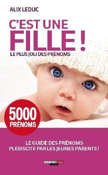 Couverture du livre « C'est une fille ! ; 5000 prénoms » de Alix Leduc aux éditions Quotidien Malin