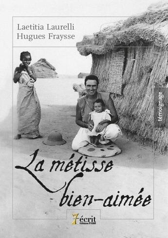 Couverture du livre « La métisse bien aimée » de Laetitia Laurelli et Hugues Fraysse aux éditions 7 Ecrit