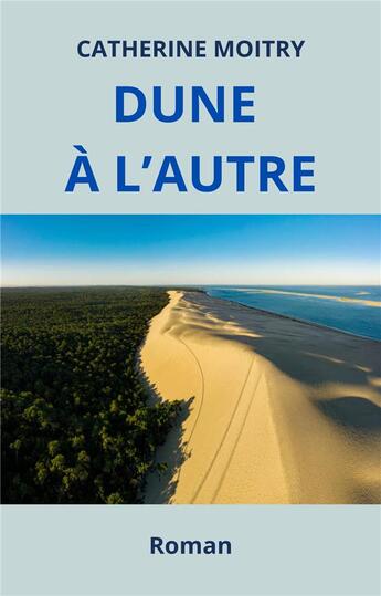 Couverture du livre « Dune à l'autre » de Catherine Moitry aux éditions Librinova