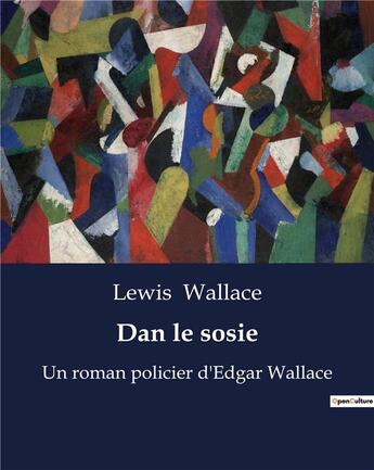 Couverture du livre « Dan le sosie : Un roman policier d'Edgar Wallace » de Lewis Wallace aux éditions Culturea