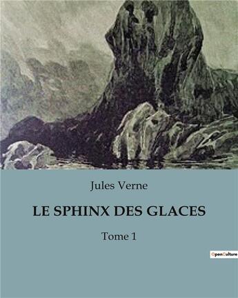 Couverture du livre « LE SPHINX DES GLACES : Tome 1 » de Jules Verne aux éditions Culturea