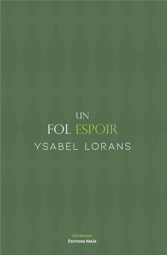 Couverture du livre « Un fol espoir » de Ysabel Lorans aux éditions Editions Maia