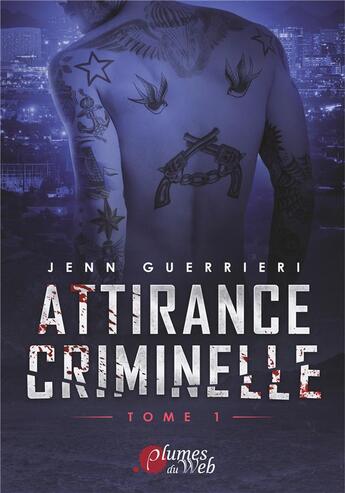 Couverture du livre « Attirance criminelle Tome 1 » de Jenn Guerrieri aux éditions Plumes Du Web