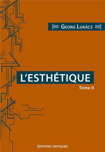 Couverture du livre « L'esthétique t.2 : la spécificité de la sphère esthétique » de Lukacs Georges aux éditions Editions Critiques