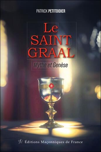 Couverture du livre « Le saint graal : Mythe et genèse » de Patrick Petitdidier aux éditions Edimaf