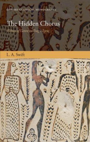 Couverture du livre « The Hidden Chorus: Echoes of Genre in Tragic Lyric » de Swift L A aux éditions Oup Oxford