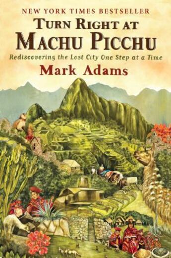 Couverture du livre « Turn Right at Machu Picchu » de Mark Adams aux éditions Penguin Group Us