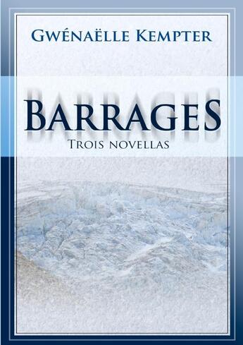 Couverture du livre « Barrages » de Gwenaelle Kempter aux éditions Lulu