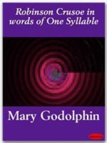 Couverture du livre « Robinson Crusoe in words of One Syllable » de Mary Godolphin aux éditions Ebookslib