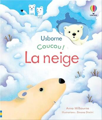 Couverture du livre « COUCOU ! ; la neige » de Anna Milbourne et Simona Dimitri aux éditions Usborne