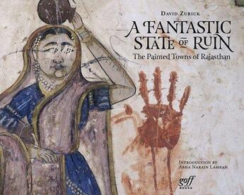 Couverture du livre « A fantastic state of ruin ; the painted towns of Rajasthan » de David Zurick aux éditions Antique Collector's Club