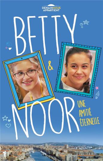 Couverture du livre « Betty ; demain nous appartient Tome 2 : Betty et Noor, une amitié éternelle » de Renaud Lhardy aux éditions Hachette Romans