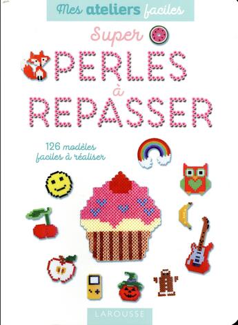 Couverture du livre « Super perles à repasser » de Fanny Tallegas aux éditions Larousse