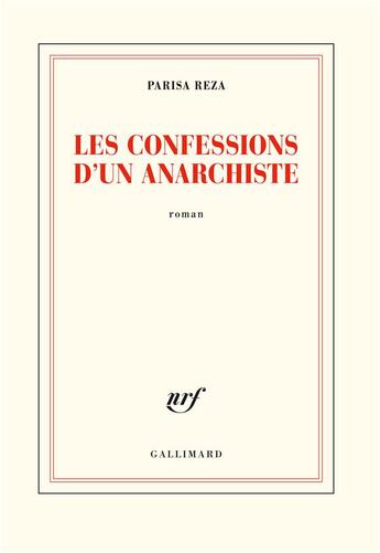 Couverture du livre « Les confessions d'un anarchiste » de Parisa Reza aux éditions Gallimard