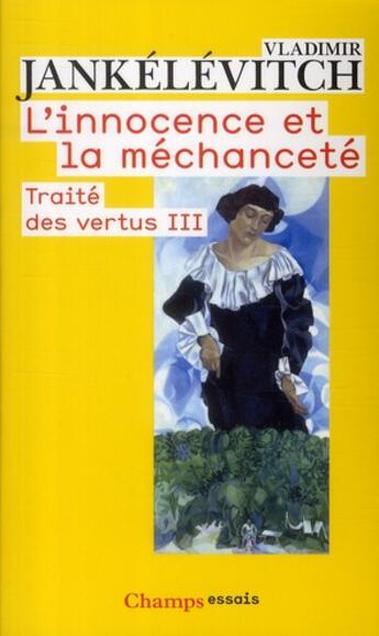 Couverture du livre « Traité des vertus Tome 3 ; l'innocence et la méchanceté » de Vladimir Jankelevitch aux éditions Flammarion