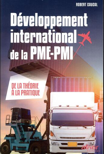 Couverture du livre « Développement international de la PME-PMI ; de la théorie à la pratique » de Robert Caucal aux éditions Afnor