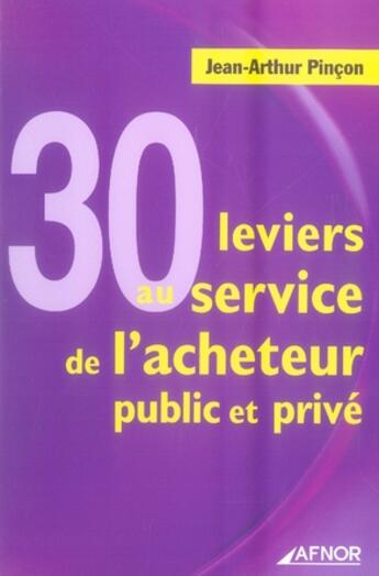 Couverture du livre « 30 leviers au service de l'acheteur public et privé » de Pincon J-A aux éditions Afnor