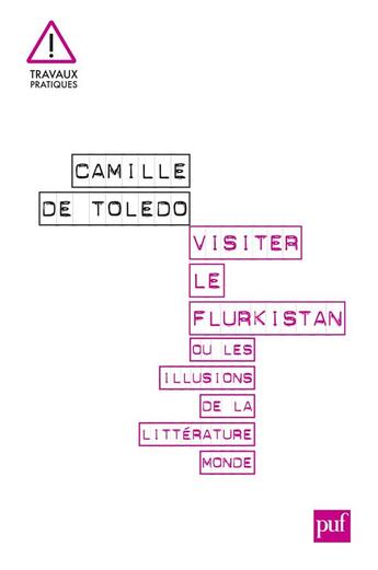 Couverture du livre « Visiter le flurkistan ou les illusions de la litterature - monde » de Camille De Toledo aux éditions Puf