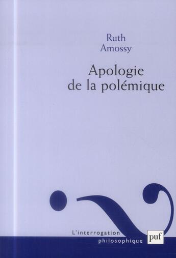 Couverture du livre « Apologie de la polémique » de Ruth Amossy aux éditions Puf