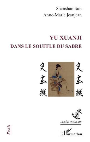 Couverture du livre « YU Xuanji : Dans le souffle du sabre » de Anne-Marie Jeanjean et Shanshan Sun aux éditions L'harmattan