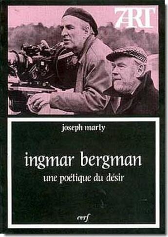 Couverture du livre « Ingmar Bergman ; une poétique du désir » de Joseph Marty aux éditions Cerf