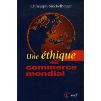 Couverture du livre « Une éthique du commerce mondial » de Stuckelberger C aux éditions Cerf