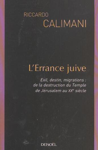 Couverture du livre « L'errance juive - exil, destin, migrations : de la destruction du temple de jerusalem au xxe siecl » de Riccardo Calimani aux éditions Denoel