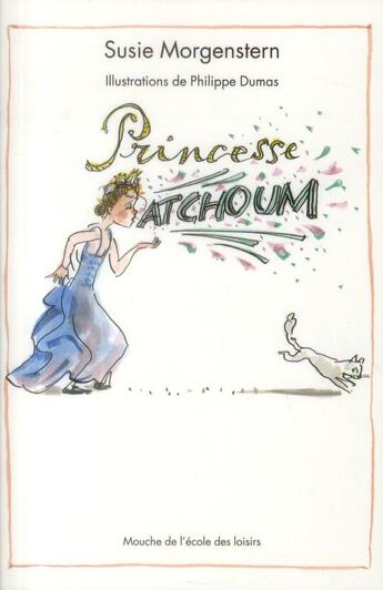 Couverture du livre « Princesse Atchoum » de Susie Morgenstern et Dumas Philippe aux éditions Ecole Des Loisirs