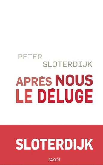 Couverture du livre « Après nous le déluge » de Peter Sloterdijk aux éditions Payot