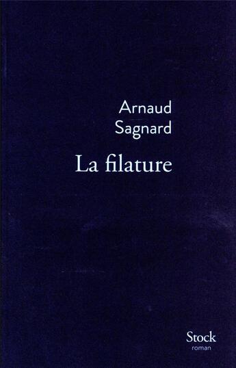 Couverture du livre « La filature » de Arnaud Sagnard aux éditions Stock