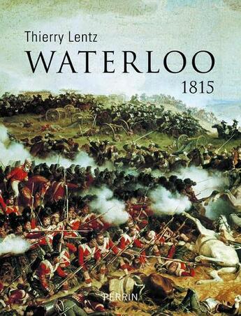 Couverture du livre « Waterloo ; 1815 » de Thierry Lentz aux éditions Perrin