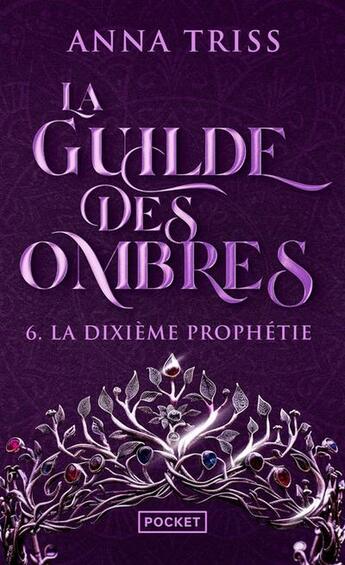 Couverture du livre « La Guilde des ombres - T6 La Dixième prophétie - Tome 6 » de Anna Triss aux éditions Pocket