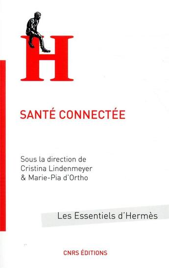 Couverture du livre « Santé connectée » de Cristina Lindenmeyer et Marie-Pia D' Ortho et Collectif aux éditions Cnrs