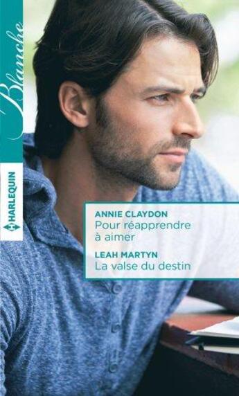 Couverture du livre « Pour réapprendre à aimer ; la valse du destin » de Amalie Berlin et Annie Claydon aux éditions Harlequin