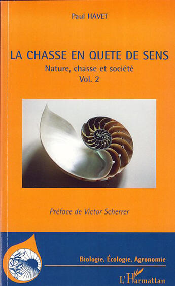 Couverture du livre « La chasse en quête de sens t.2 ; nature, chasse et société » de Paul Havet aux éditions L'harmattan