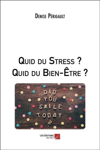 Couverture du livre « Quid du stress ? quid du bien-être ? » de Perigault Denise aux éditions Editions Du Net