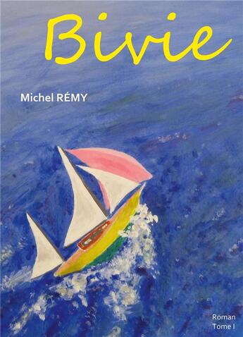 Couverture du livre « Bivie : Tome1 » de Michel Remy aux éditions Books On Demand