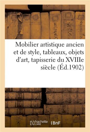 Couverture du livre « Mobilier artistique ancien et de style, tableaux, objets d'art, tapisserie du XVIIIe siècle : bijoux, argenterie » de Arthur Bloche aux éditions Hachette Bnf