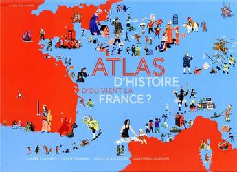 Couverture du livre « D'où vient la France ? atlas d'histoire » de Jessie Magana et Aurelie Boissiere et Julien Billaudeau et Laure Flavigny aux éditions Actes Sud Junior