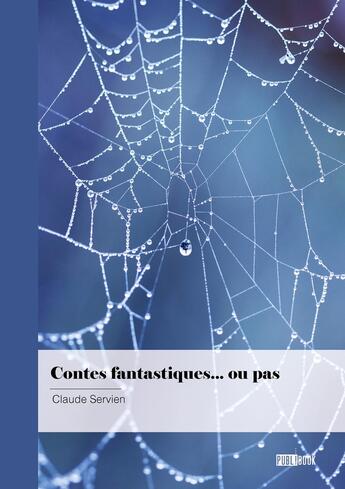 Couverture du livre « Contes fantastiques... ou pas » de Claude Servien aux éditions Publibook