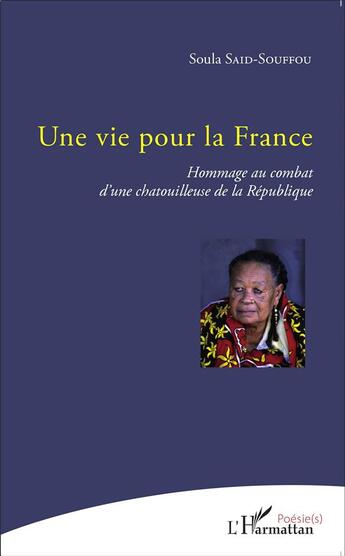 Couverture du livre « Une vie pour la France ; hommage au combat d'une chatouilleuse de la République » de Soula Said-Souffou aux éditions L'harmattan