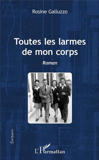 Couverture du livre « Toutes les larmes de mon corps » de Rosine Galluzzo aux éditions L'harmattan