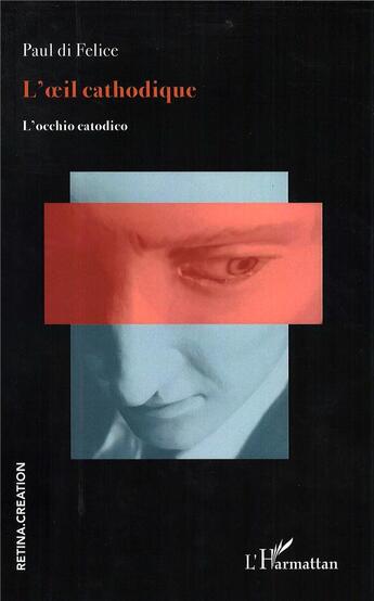 Couverture du livre « L'oeil cathodique » de Paul Di Felice aux éditions L'harmattan