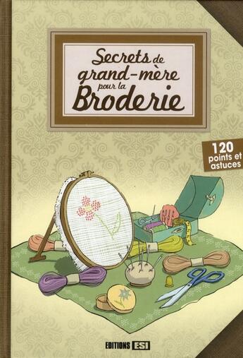 Couverture du livre « Secrets de grand-mère pour la broderie » de  aux éditions Editions Esi