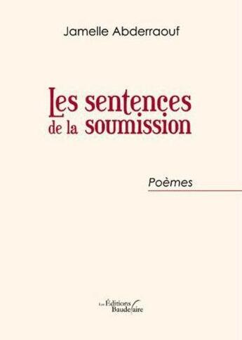 Couverture du livre « Les sentences de la soumission » de Jamelle Abderraouf aux éditions Baudelaire