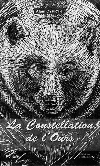 Couverture du livre « LA CONSTELLATION DE L'OURS » de Cypryk Alain aux éditions L'officine